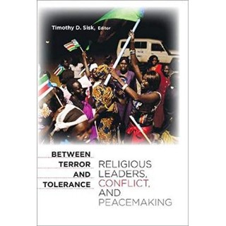 Between Terror And Tolerance: religious leaders, conflict, and peacemaking